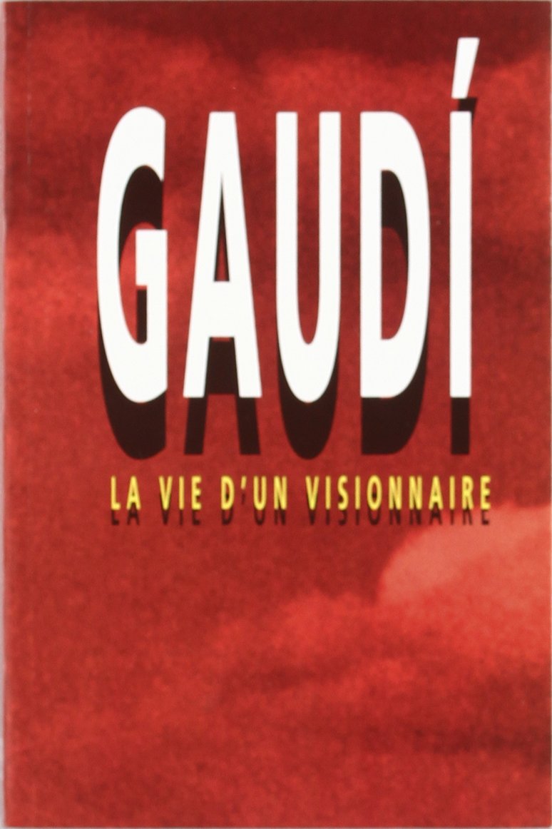 Gaudí. Vie d'un visionnaire 9788486540609