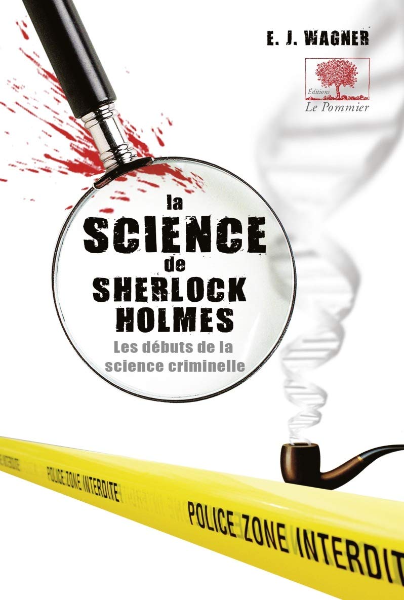 La science de Sherlock Holmes: De Baskerville Hall à la Vallée de la peur, la vraie criminalistique derrière les plus grandes affaires du détective mythique 9782746505520