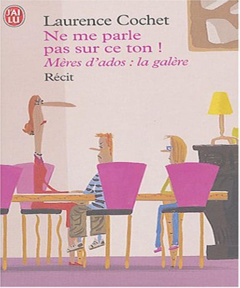 Ne me parle pas sur ce ton !: Mères d'ados : la galère 9782290331934