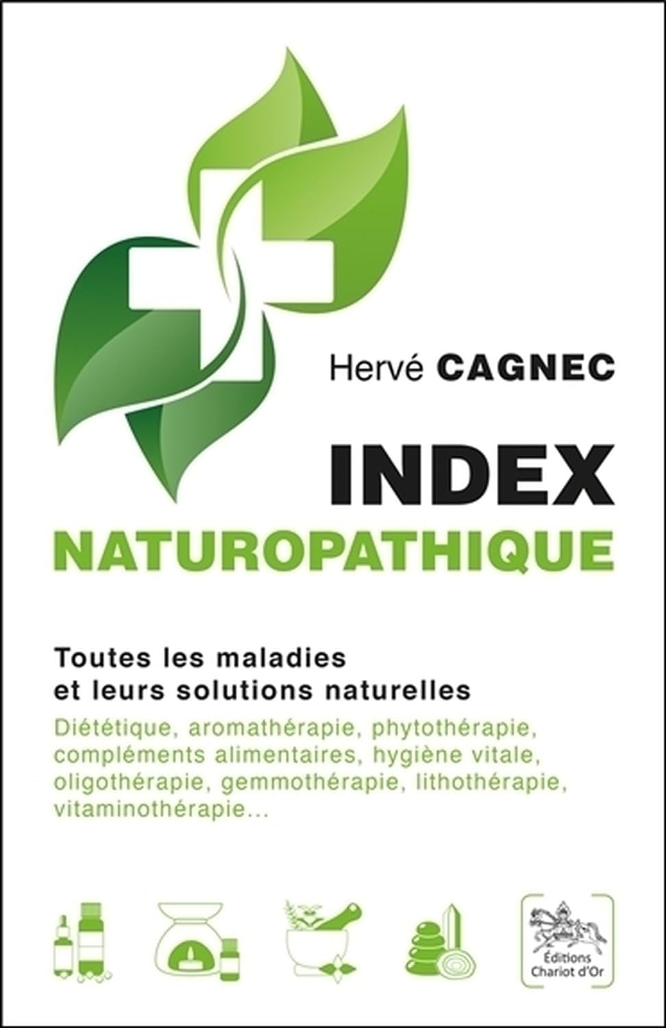 Index naturopathique - Toutes les maladies et leurs solutions naturelles 9782360470716
