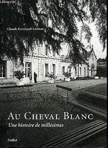 Cheval blanc. une histoire de millésimes 9782909351483