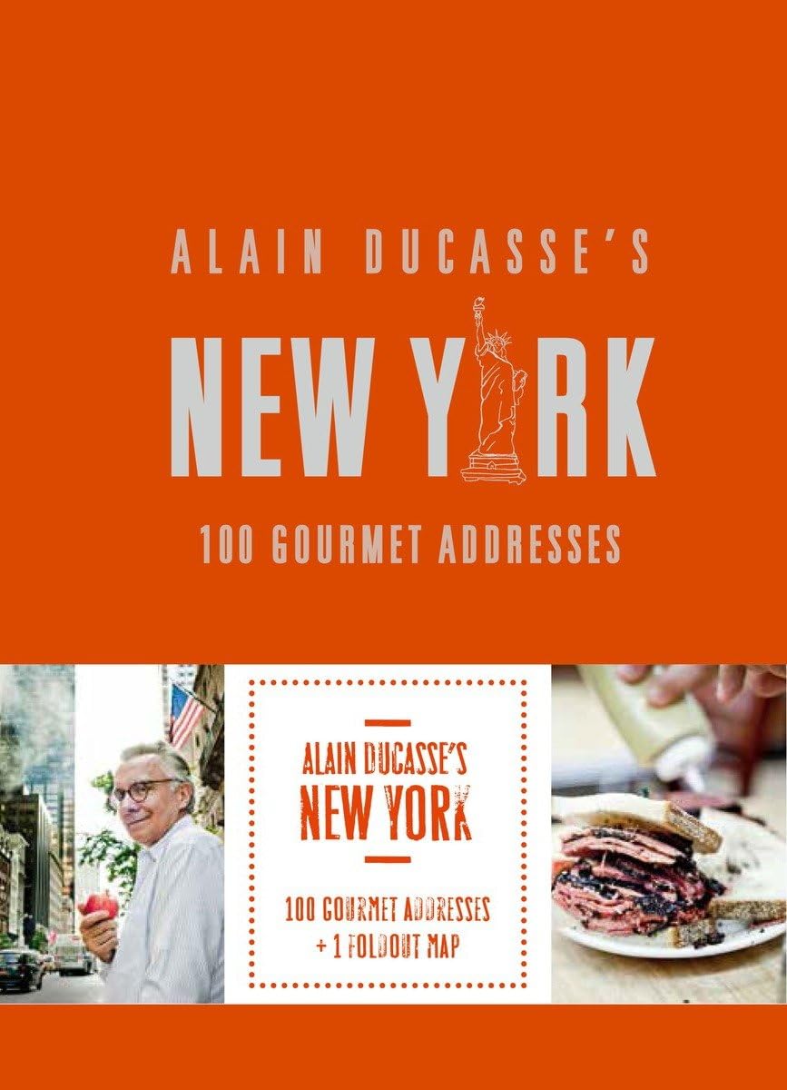 Alain Ducasse's New York: 100 Gourmet Addresses 9780847849208