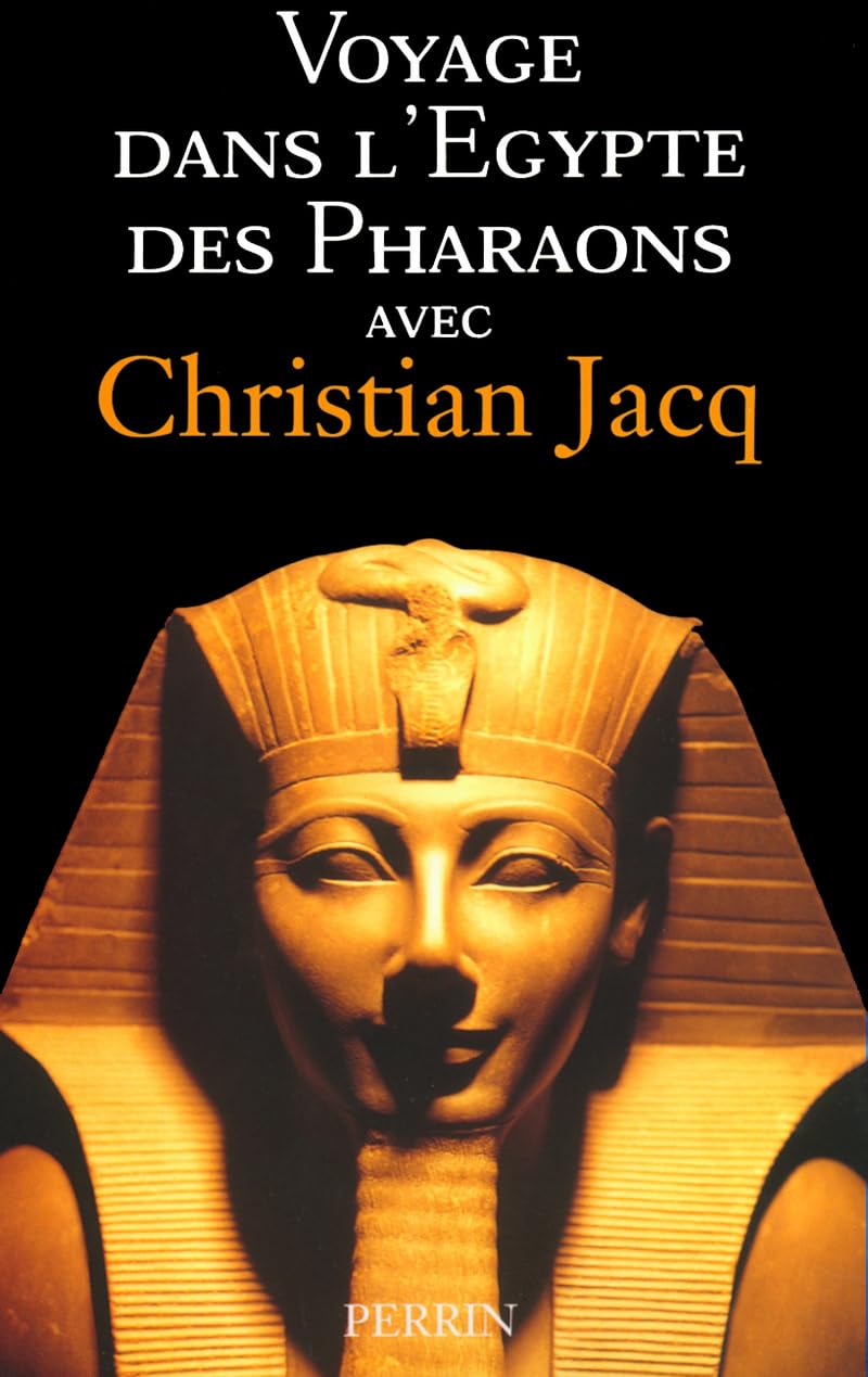 Voyage dans l'Egypte des Pharaons avec Christian Jacq 9782262019648