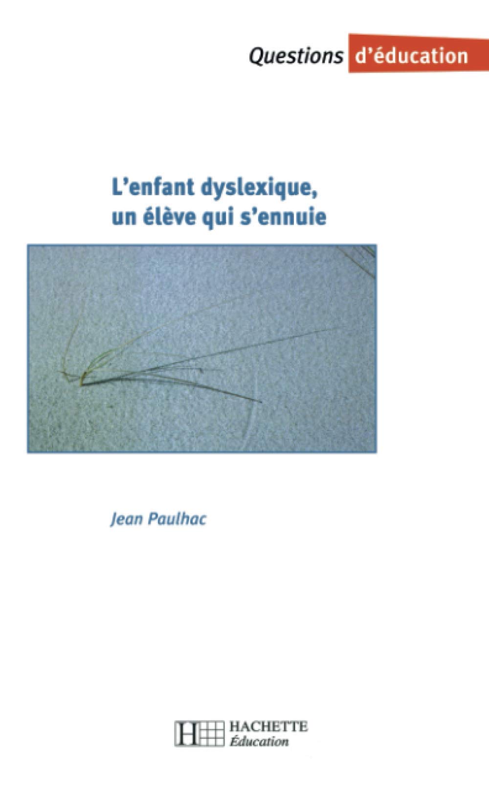 L'enfant dyslexique, un élève qui s'ennuie 9782011706560