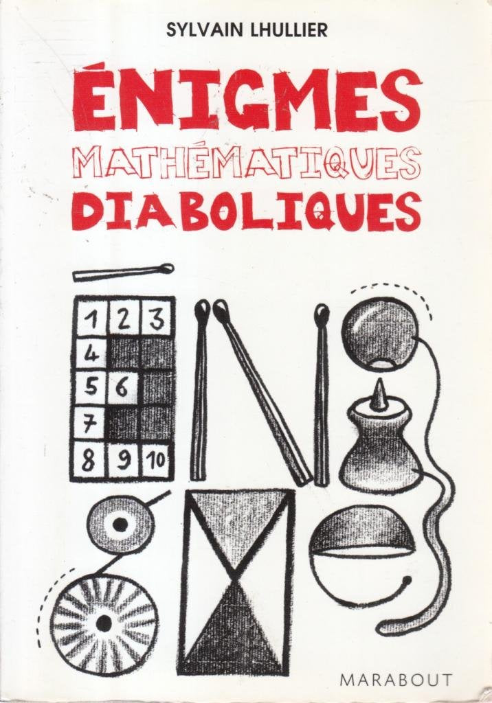 Enigmes mathématiques diaboliques: 65 Enigmes pour faire travailler sa tête ! 9782501055284