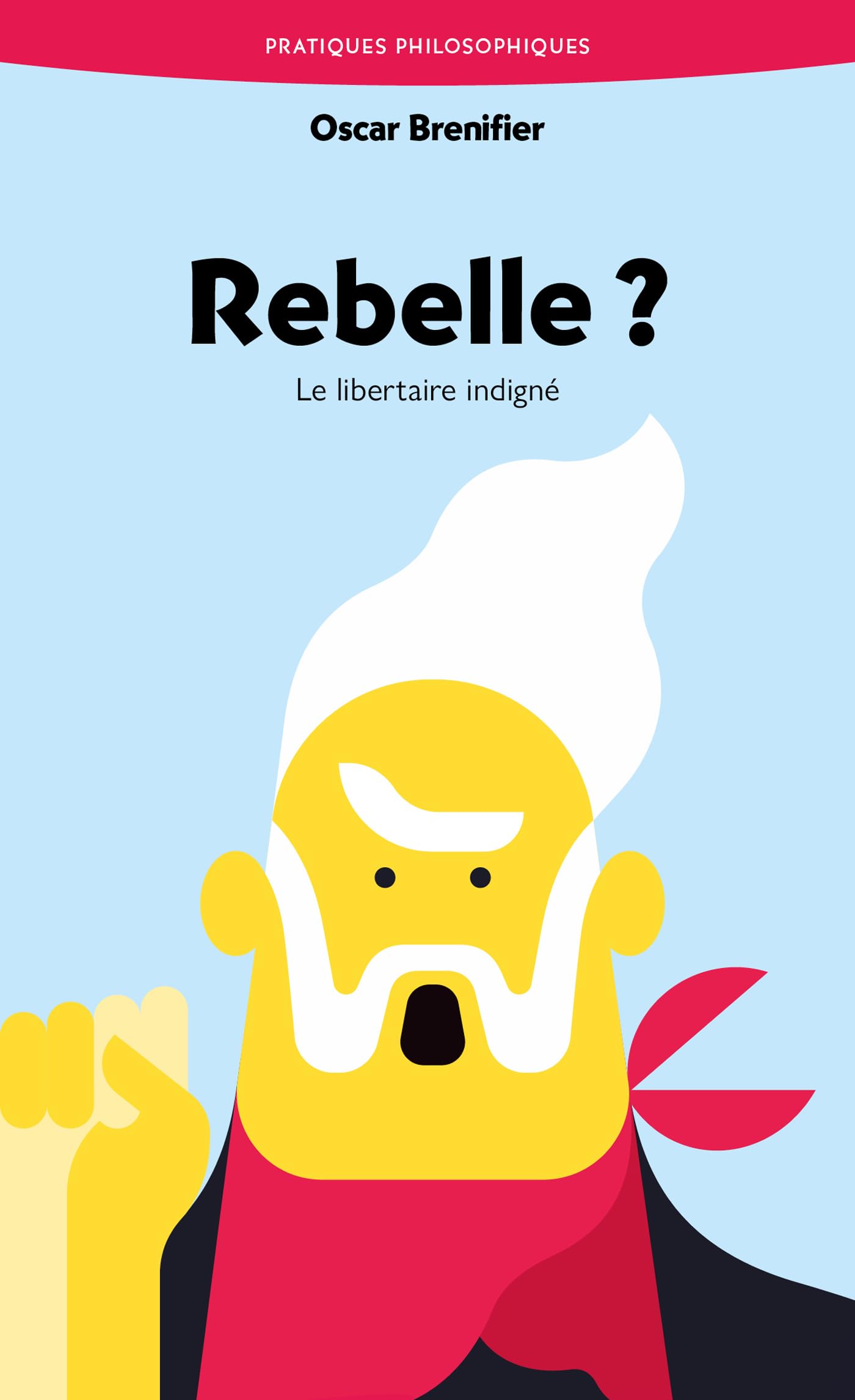 Rebelle ?: Le libertaire indigné 9782385940263