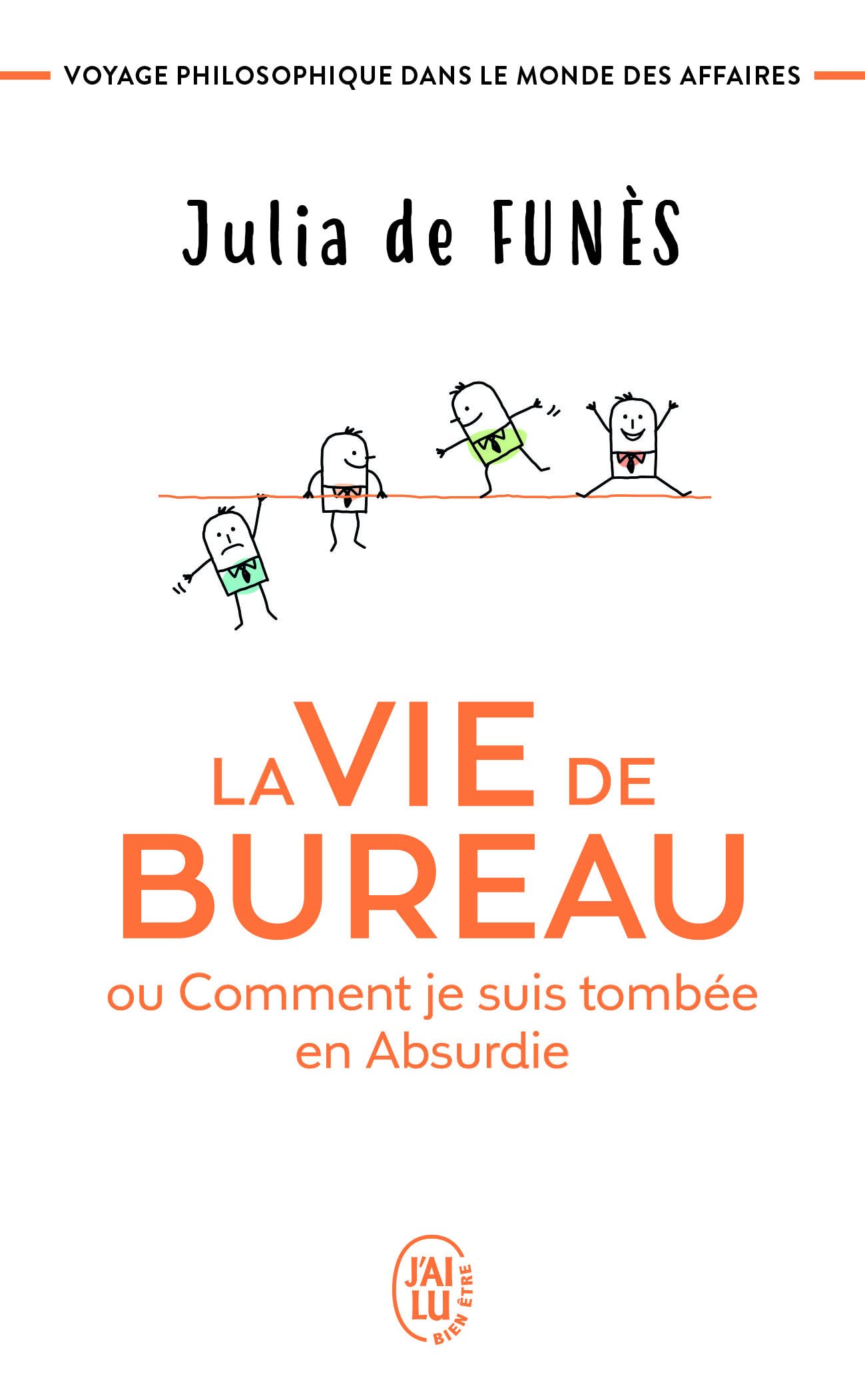 La vie de bureau ou Comment je suis tombée en Absurdie: Voyage philosophique dans le monde des affaires 9782290168493