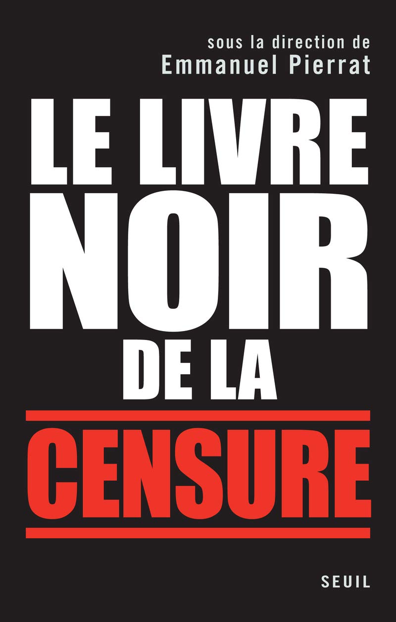 Le Livre noir de la censure: Sous la direction d'Emmanuel Pierrat 9782020942980