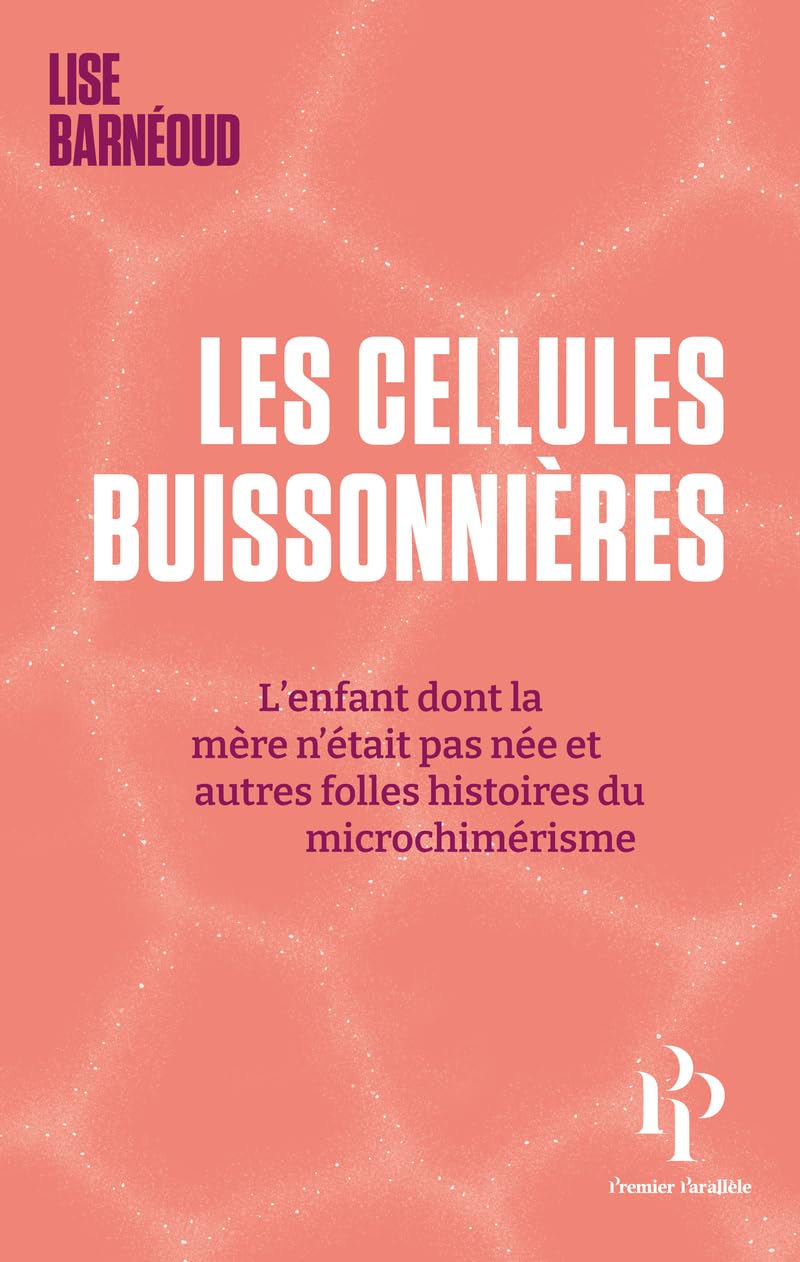 Les cellules buissonnières - L'enfant dont la mère n'était pas née et autres folles histoires du mic 9782850611865