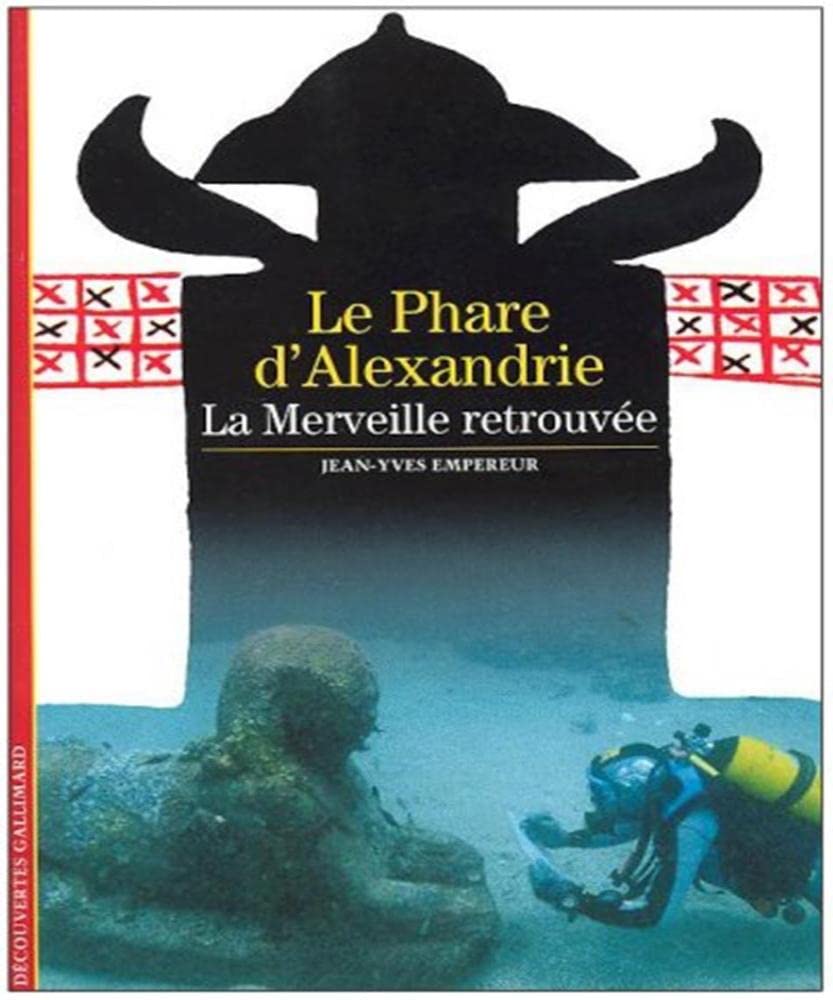 Le phare d'Alexandrie : La merveille retrouvée 9782070303793