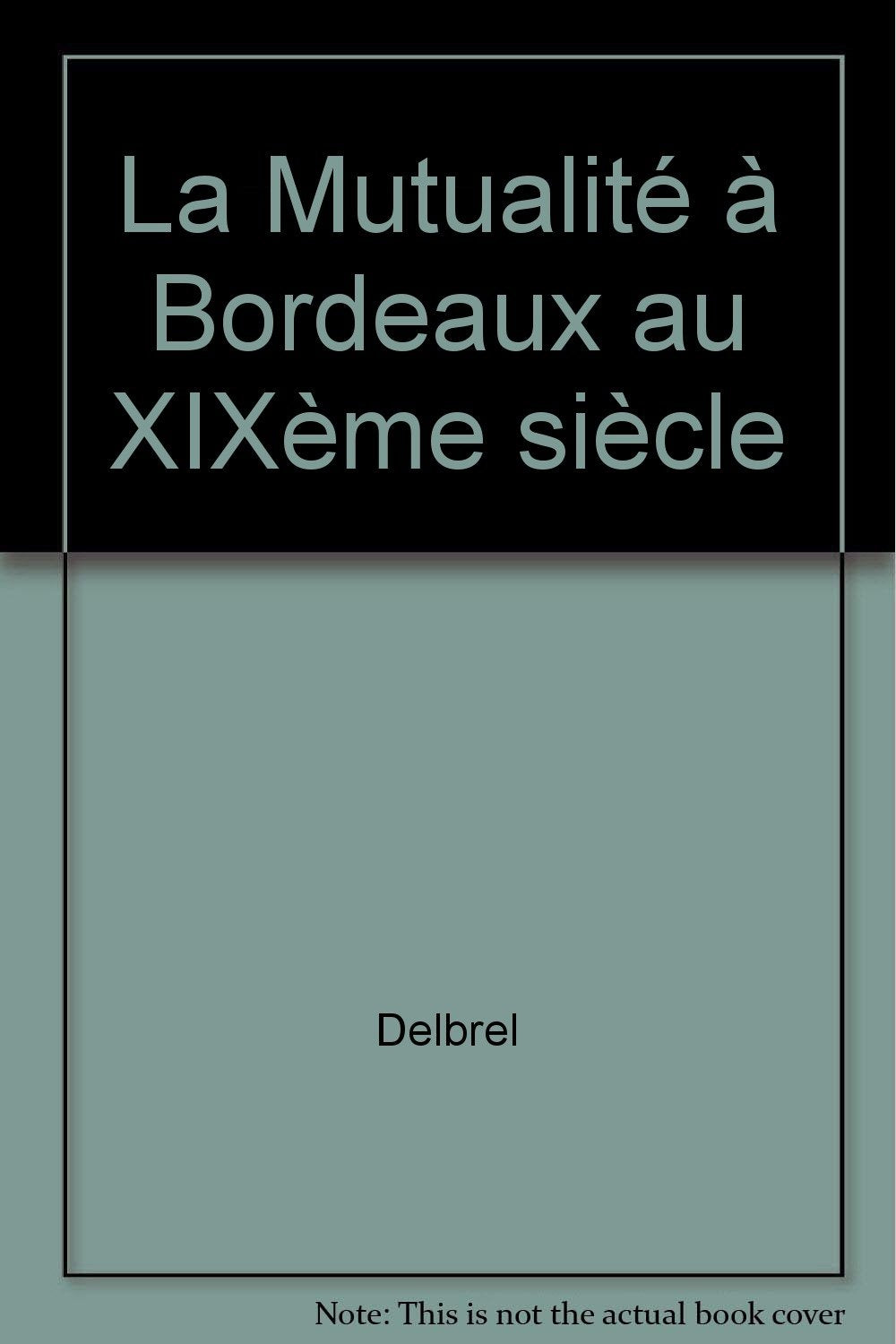 La Mutualité à Bordeaux au XIXème siècle 9782854080506