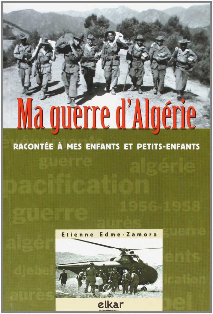 Ma guerre d'Algérie: Racontée à mes enfants et petits-enfants 9788497839433