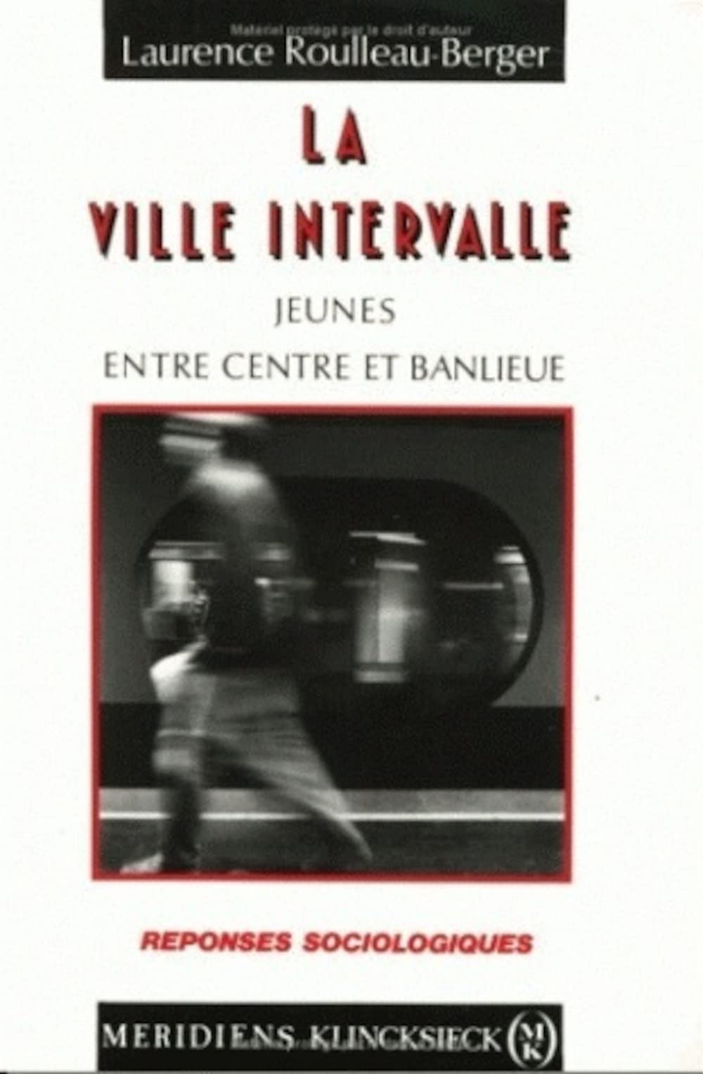 La Ville intervalle. Jeunes entre centre et banlieue 9782865632909
