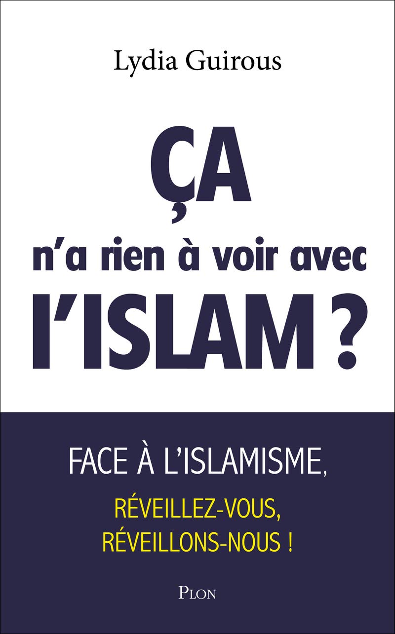 ça n'a rien à voir avec l'islam ? (nouvelle édition): Face à l'islamisme, réveillons-nous, réveillez-vous ! 9782259306232