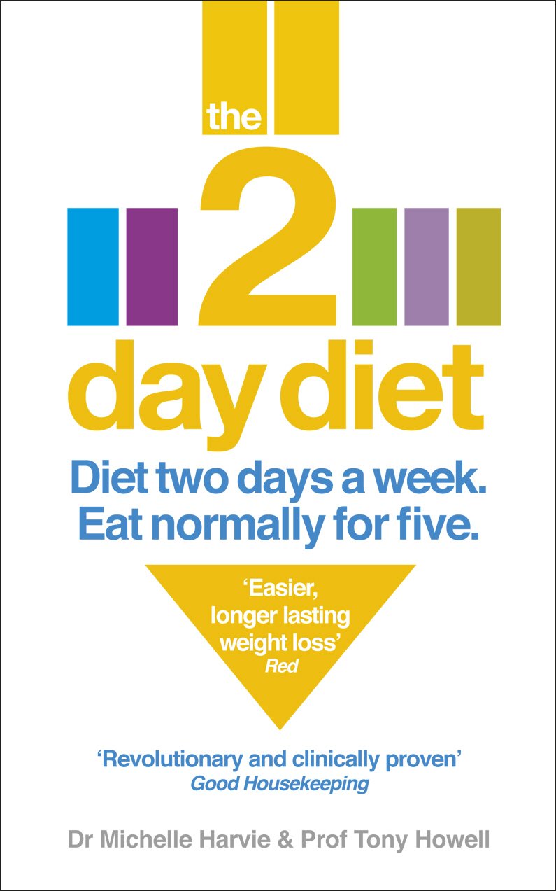 The 2-Day Diet: Diet Two Days a Week. Eat Normally for Five. 9780091948054
