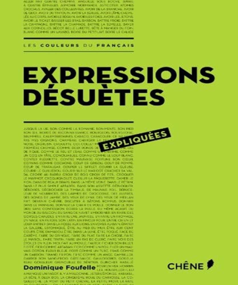 Expressions désuètes expliquées: Les couleurs du français 9782812309960