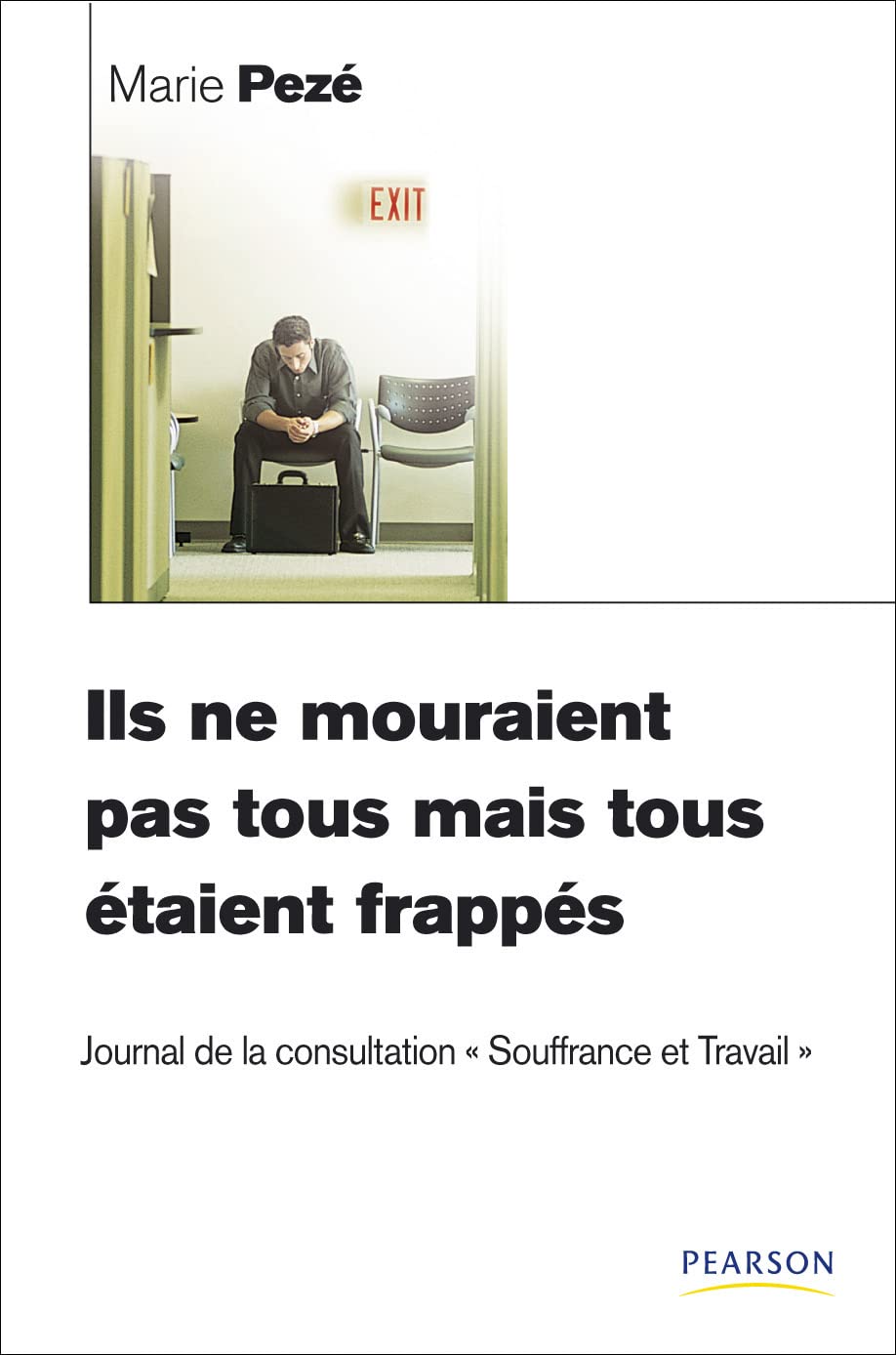 Ils ne mouraient pas tous mais tous étaient frappés: Journal de la consultation "Souffrance et Travail" 1997-2008 9782744063411