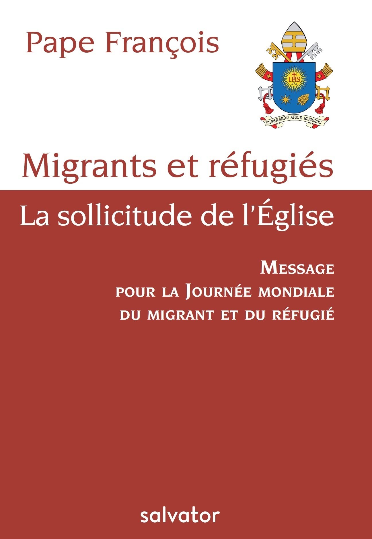 MIGRANTS ET RÉFUGIÉS, LA SOLLICITUDE DE L'ÉGLISE 9782706716508