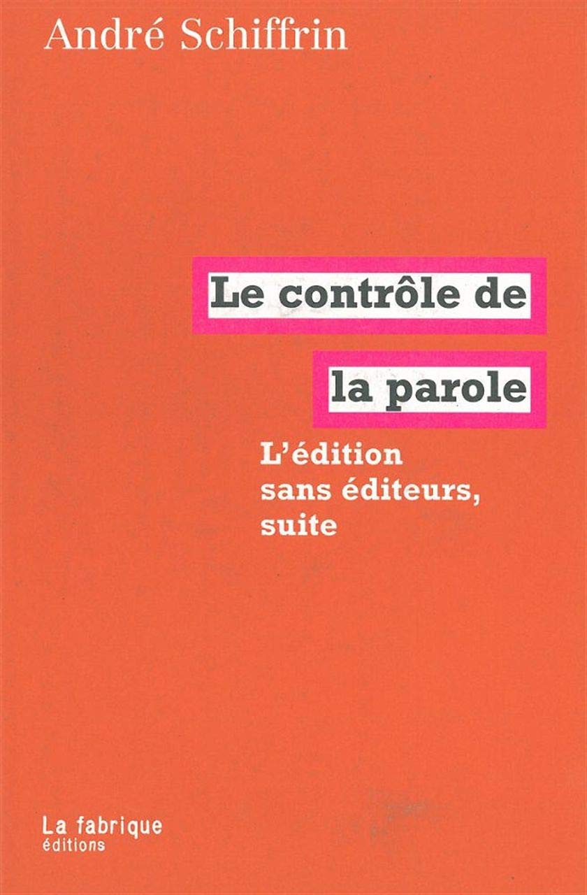 Le contrôle de la parole: L'édition sans éditeurs, suite 9782913372351