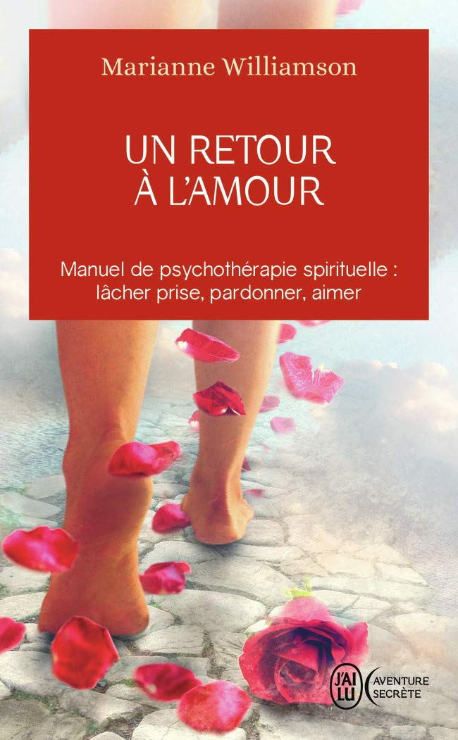 Un retour à l'amour : manuel de psychothérapie spirituelle : lacher prise,pardonner,aimer. 9782290025710