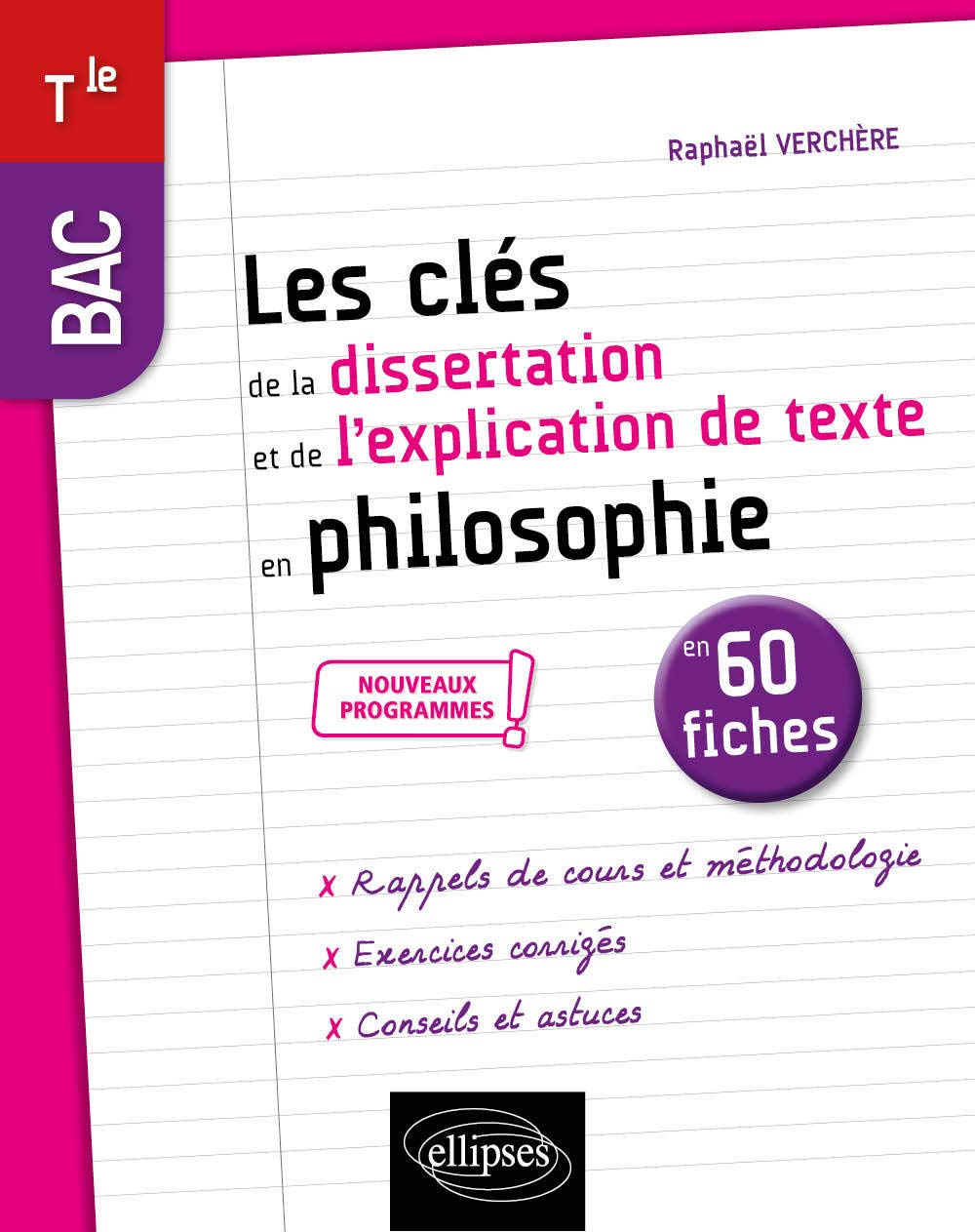 Les clés de la dissertation et de l'explication de texte en philosophie en 60 fiches BAC Tle 9782340039933