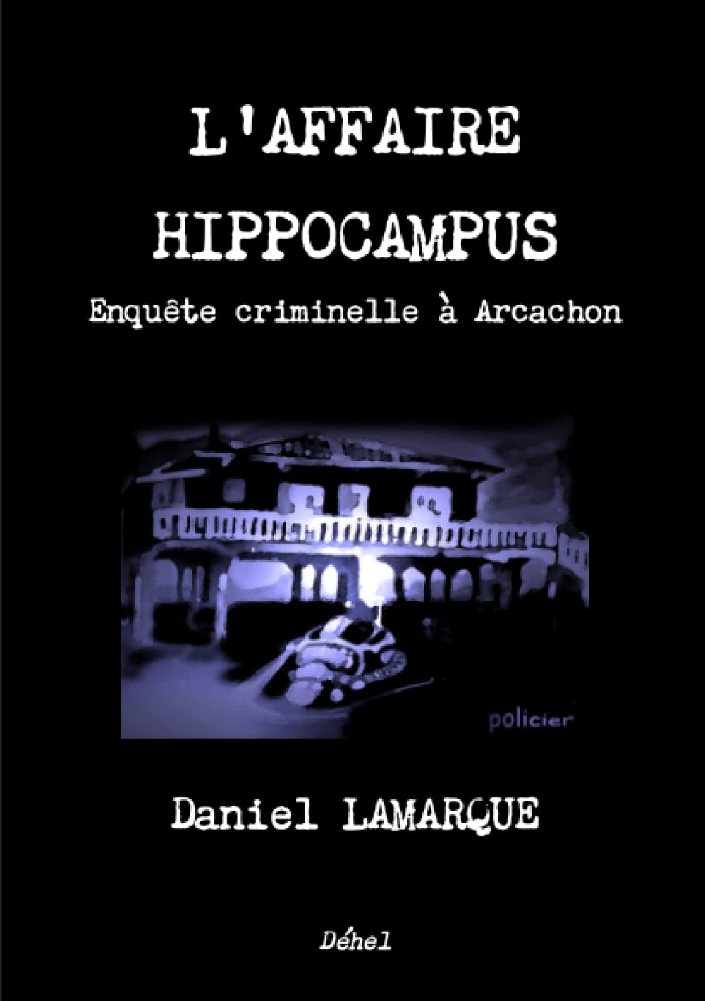 L'AFFAIRE HIPPOCAMPUS Enquête criminelle à Arcachon 9782953377514