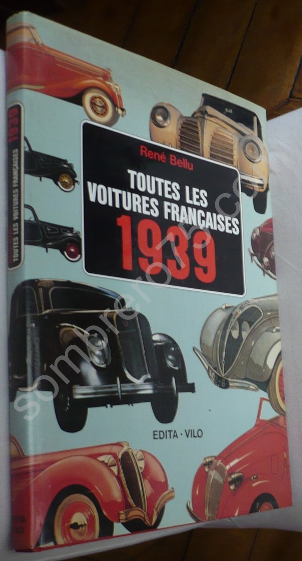 Toutes Les Voitures Francaises 1939 Et Leurs Rivales 9782880011451