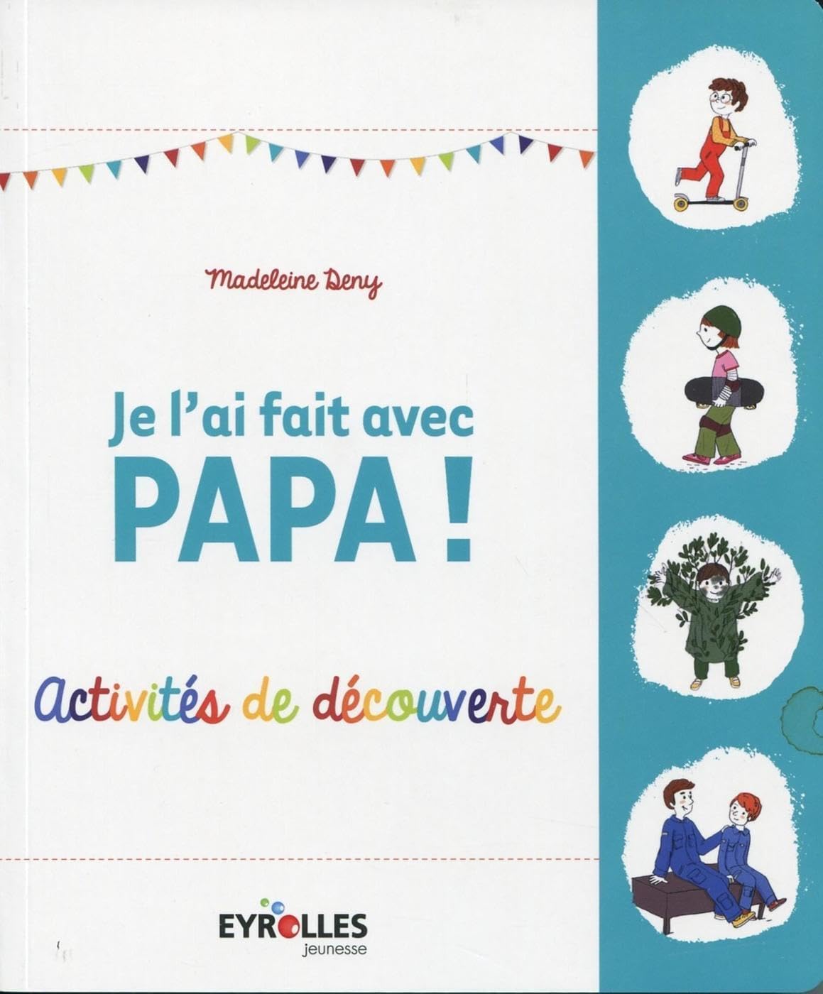 Je l'ai fait avec papa !: Activités de découvertes. 9782212556384