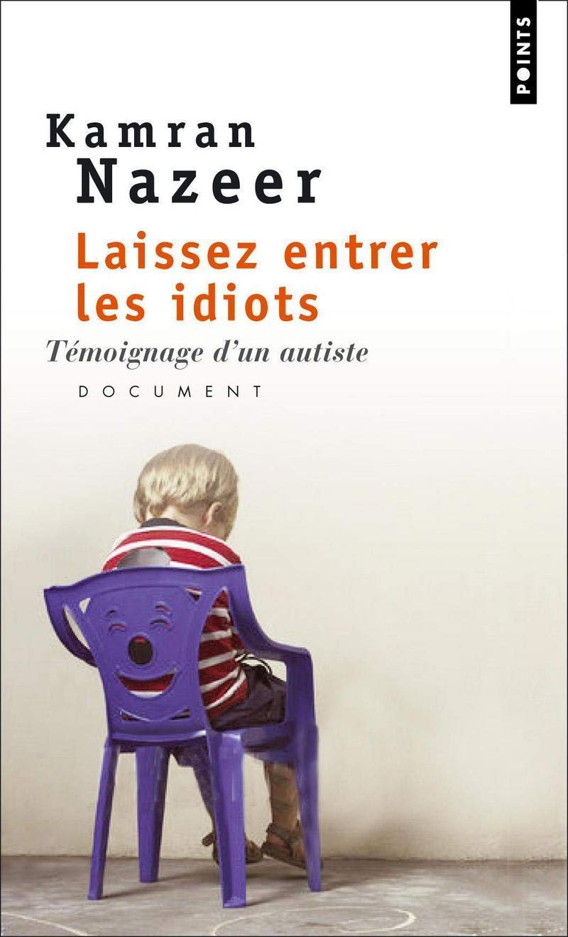 Laissez entrer les idiots: Témoignage d'un autiste 9782757802083