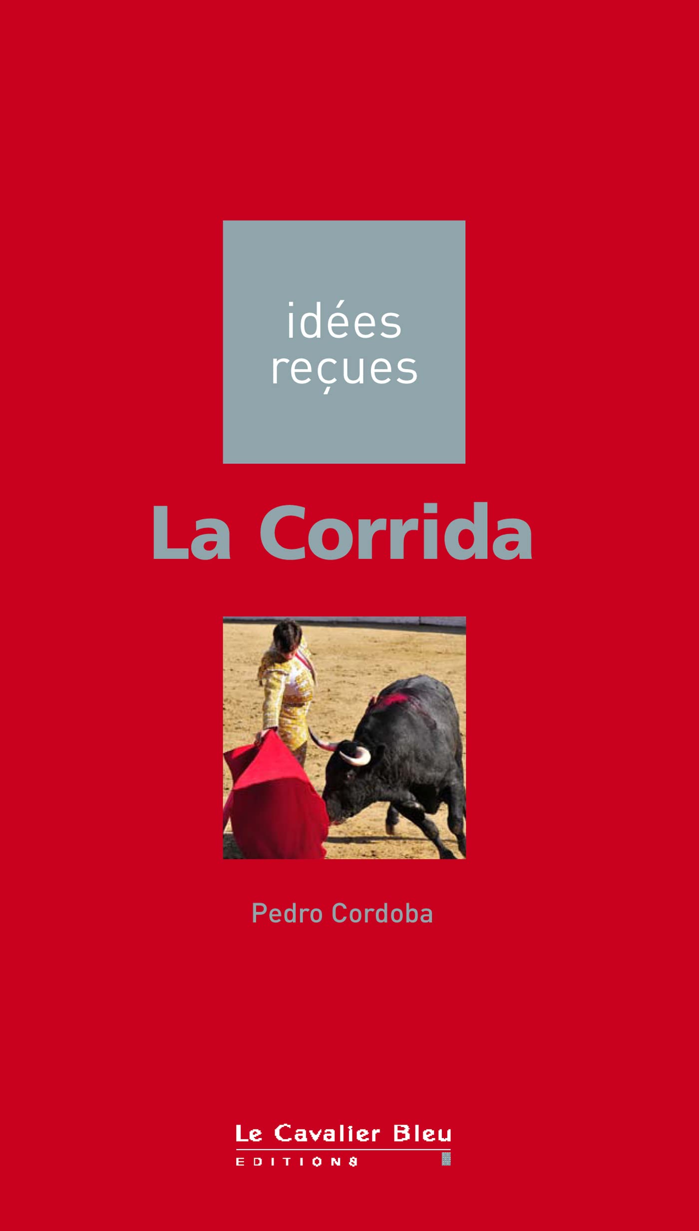 La corrida: idées reçues sur la corrida 9782846702461