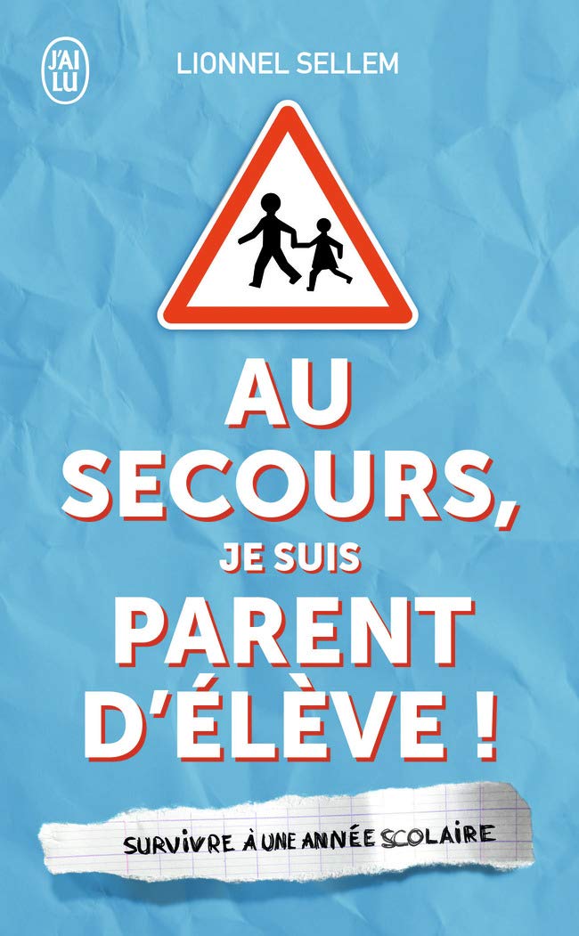 Au secours, je suis parent d'élève !: Survivre à une année scolaire 9782290124956
