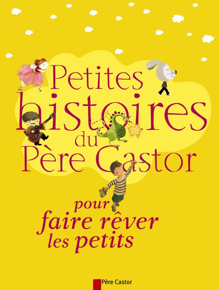 Petites Histoires du Père Castor pour faire rêver les petits 9782081219823