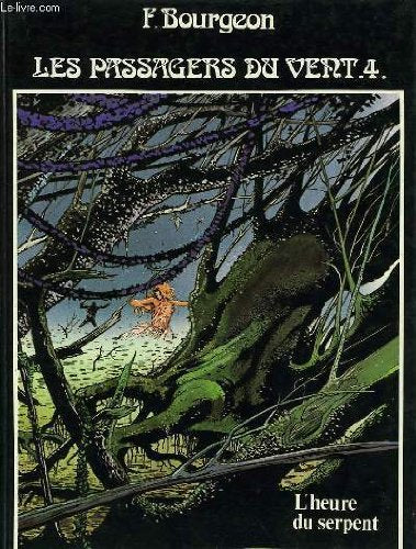 LES PASSAGERS DU VENT, TOME 4, L'HEURE SU SERPENT 9782724215236