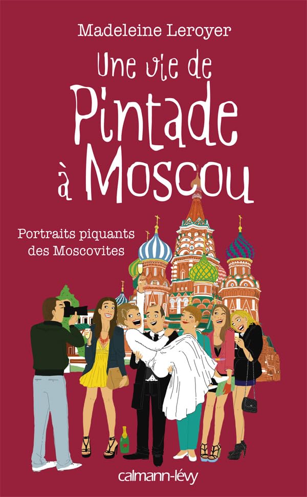 Une vie de pintade à Moscou: Portrait piquants des Moscovites 9782702142912
