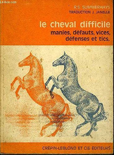 LE CHEVAL DIFFICILE.MANIES DEFAUTS,VICES,DEFENSES ET TICS. 