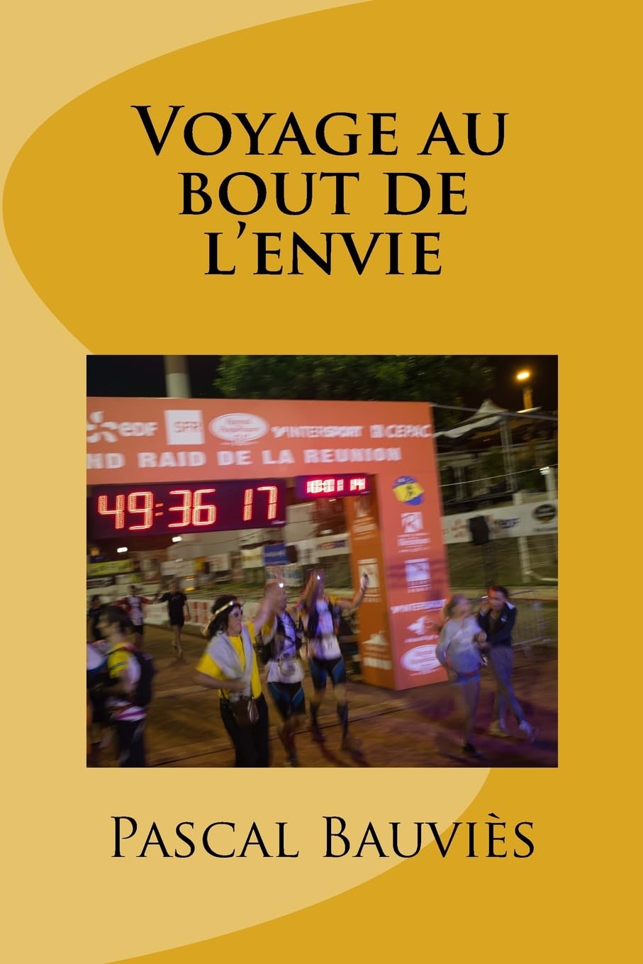 Voyage au bout de l'envie: Hymne au Grand Raid 9781981415106