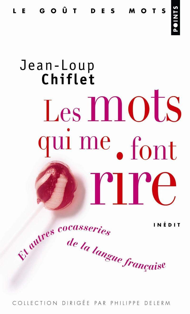 Les mots qui me font rire: Et autres cocasseries de la langue française 9782757803752