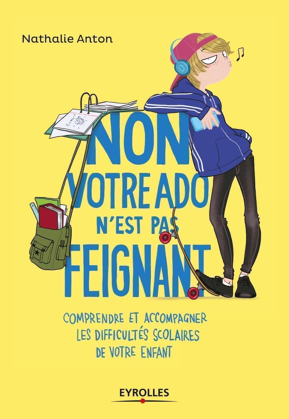 Non, votre ado n'est pas feignant !: Comprendre et accompagner les difficultés scolaires de votre enfant 9782212567182