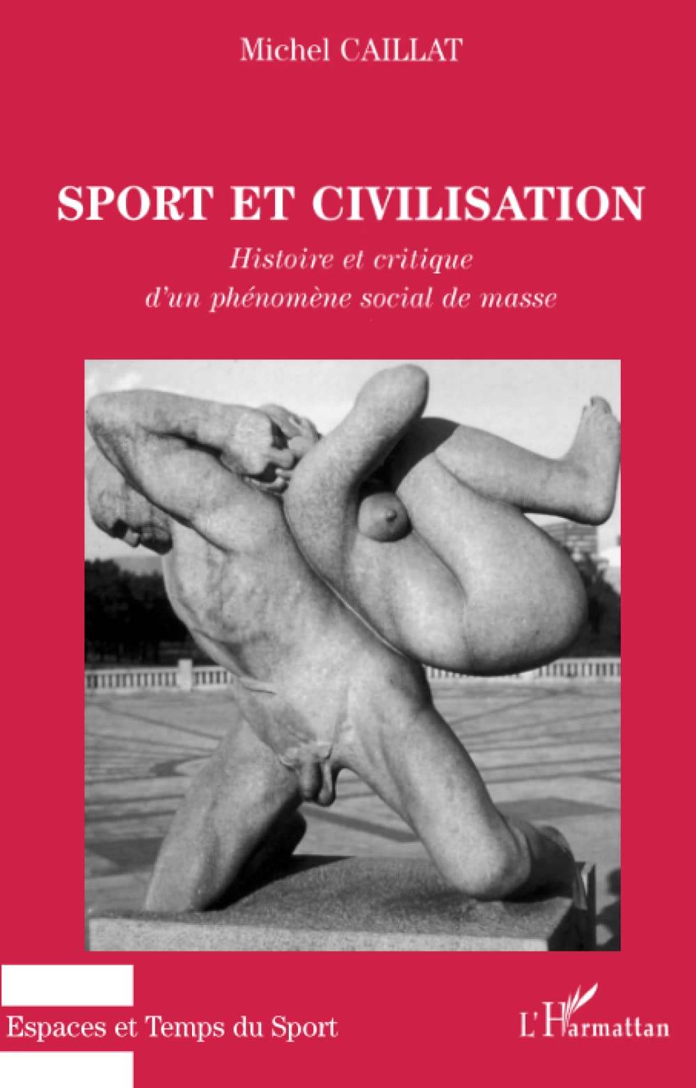 Sport et civilisation: Histoire et critique d'un phénomène social de masse 9782738442925