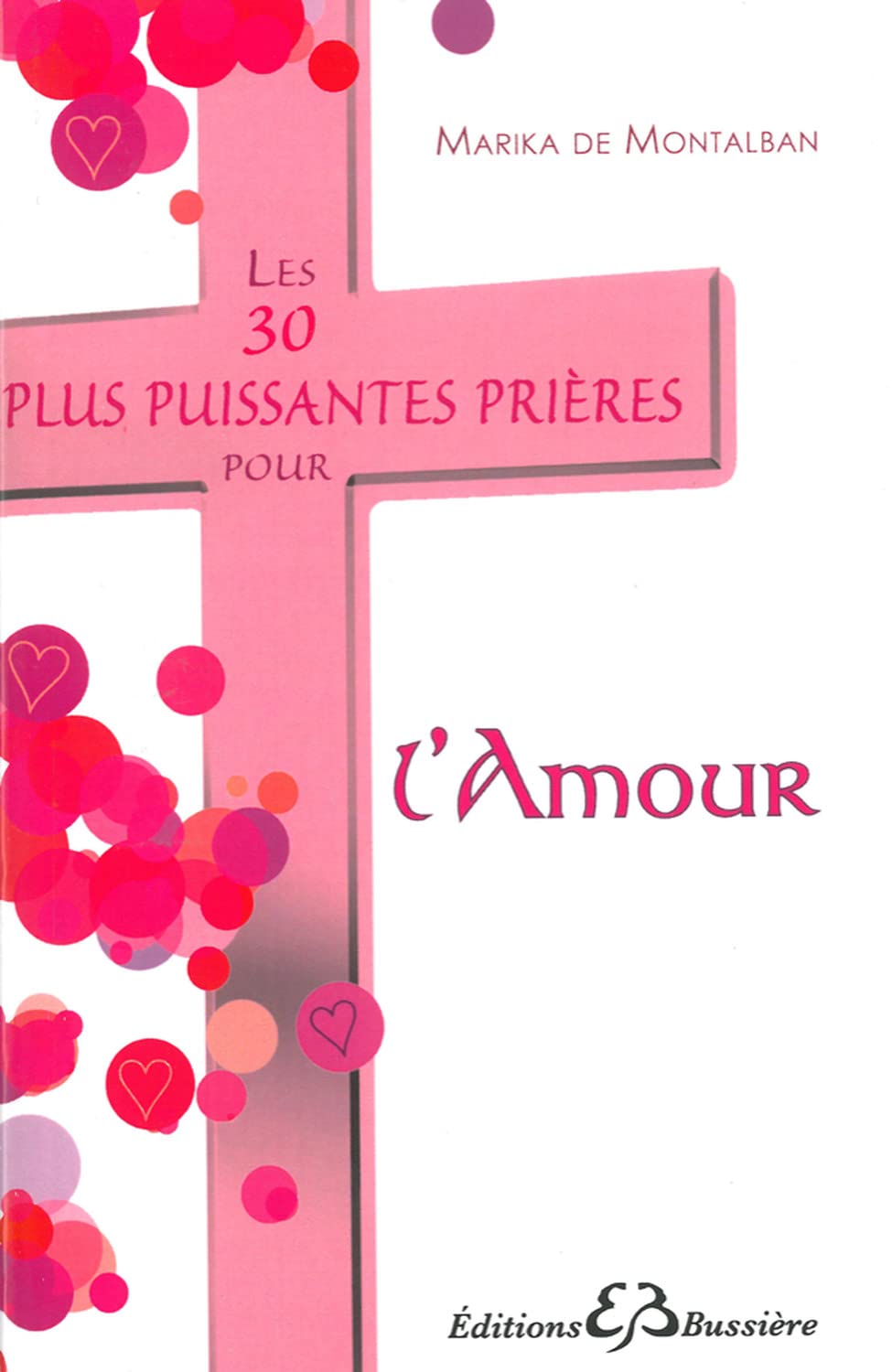 Les 30 plus puissantes prières pour l'amour 9782850903366
