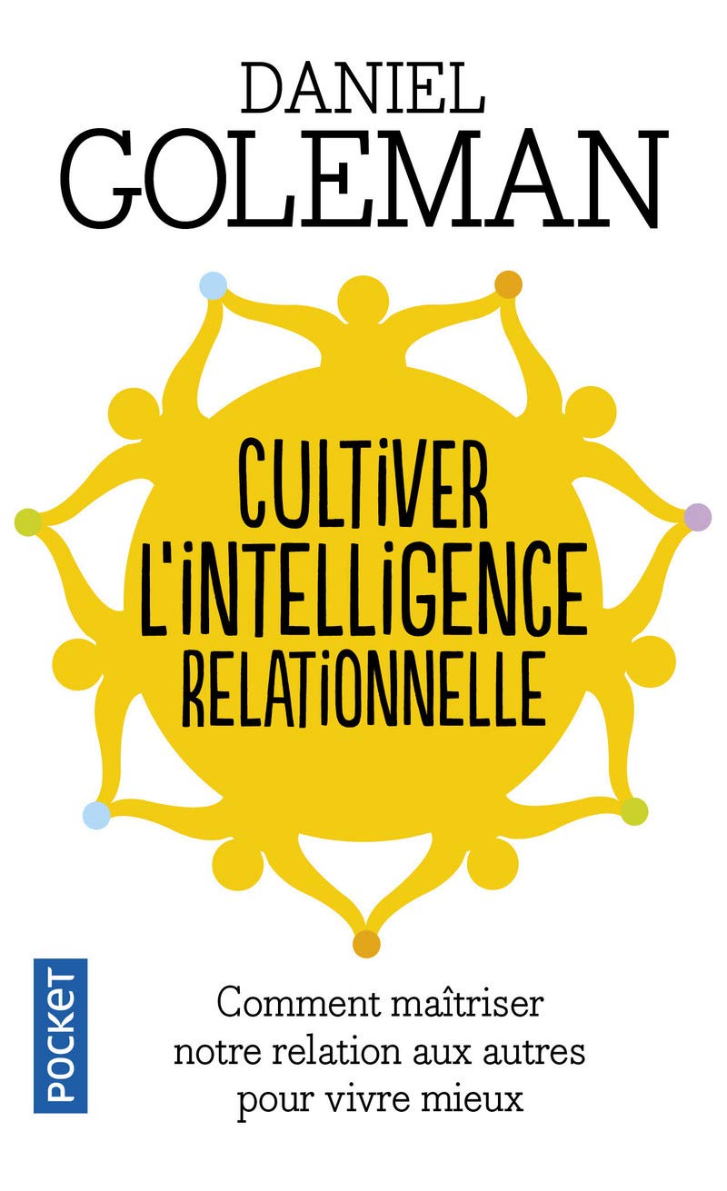 Cultiver l'intelligence relationnelle: Comprendre et maîtriser notre relation aux autres pour vivre mieux 9782266203180