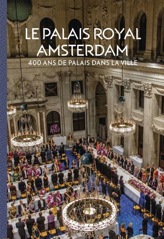 Palais Royal Amsterdam: 400 Ans de Palais dans la Ville 9789462621329