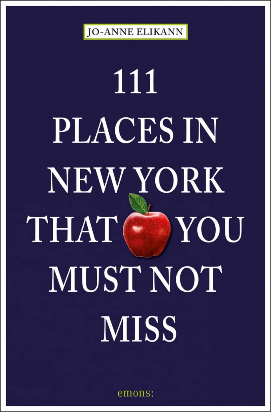 111 Places in New York That You Must Not Miss 9783954510528