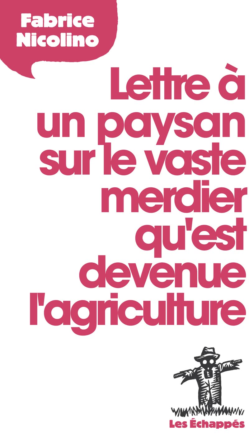 Lettre à un paysan sur le vaste merdier qu'est devenue l'agriculture 9782357660847