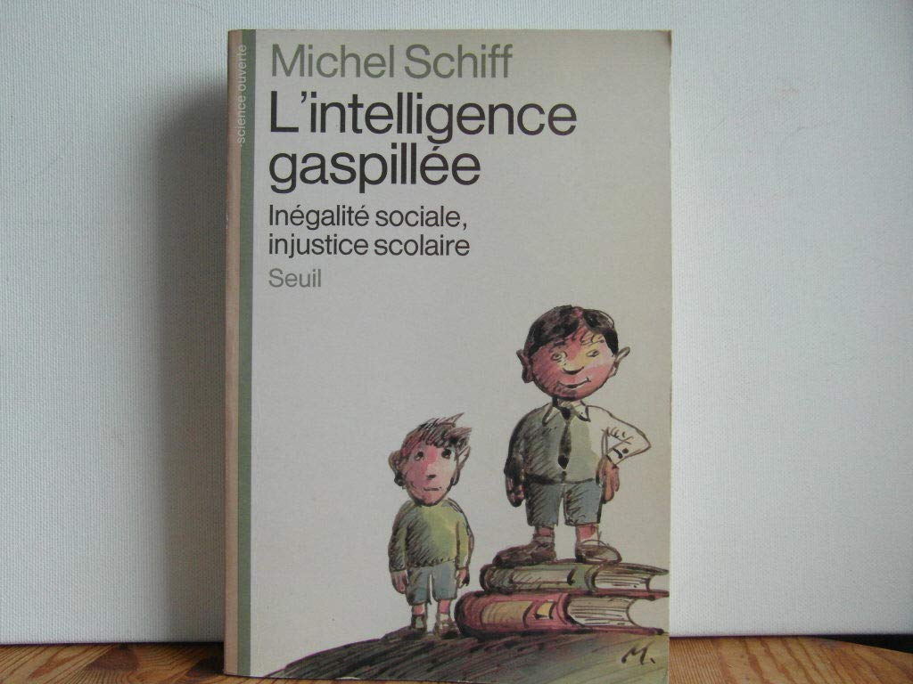 L'Intelligence gaspillée. Inégalité sociale, injustice scolaire 9782020063074