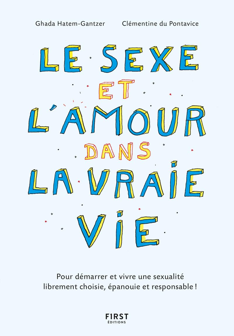 Le sexe et l'amour dans la vraie vie, 2e éd 9782412090367