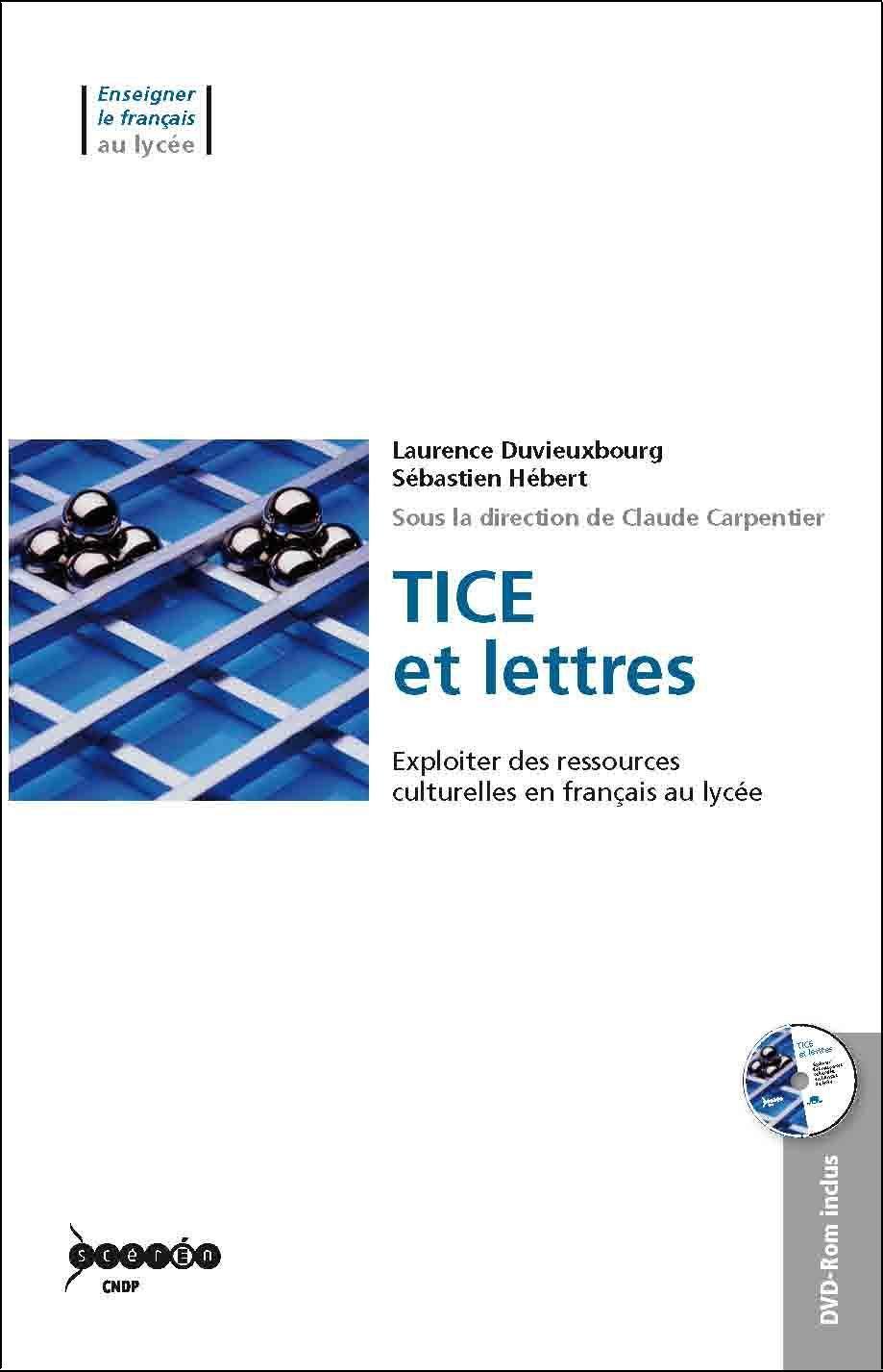 TICE et lettres : Exploiter des ressources culturelles en français au lycée (1Cédérom) 9782240030443