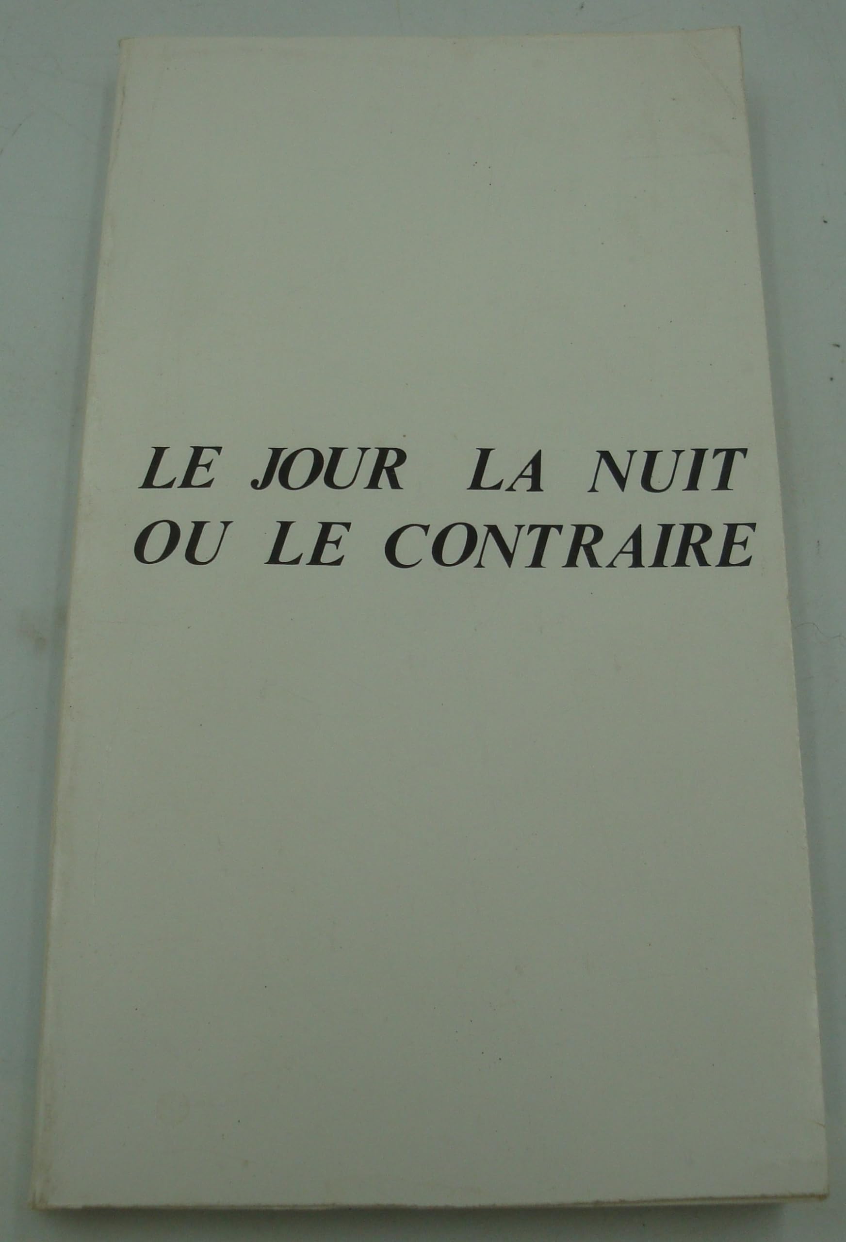 Le Jour, la nuit ou le contraire 