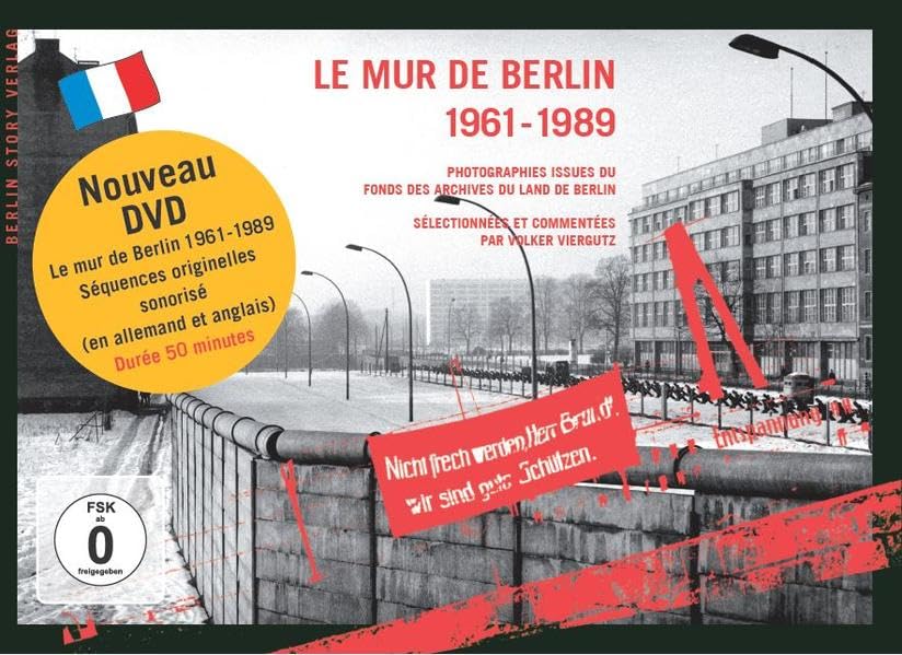 Le mur de Berlin (1961-1989): Photographies issues du fonds des archives du Land de Berlin 9783957230492