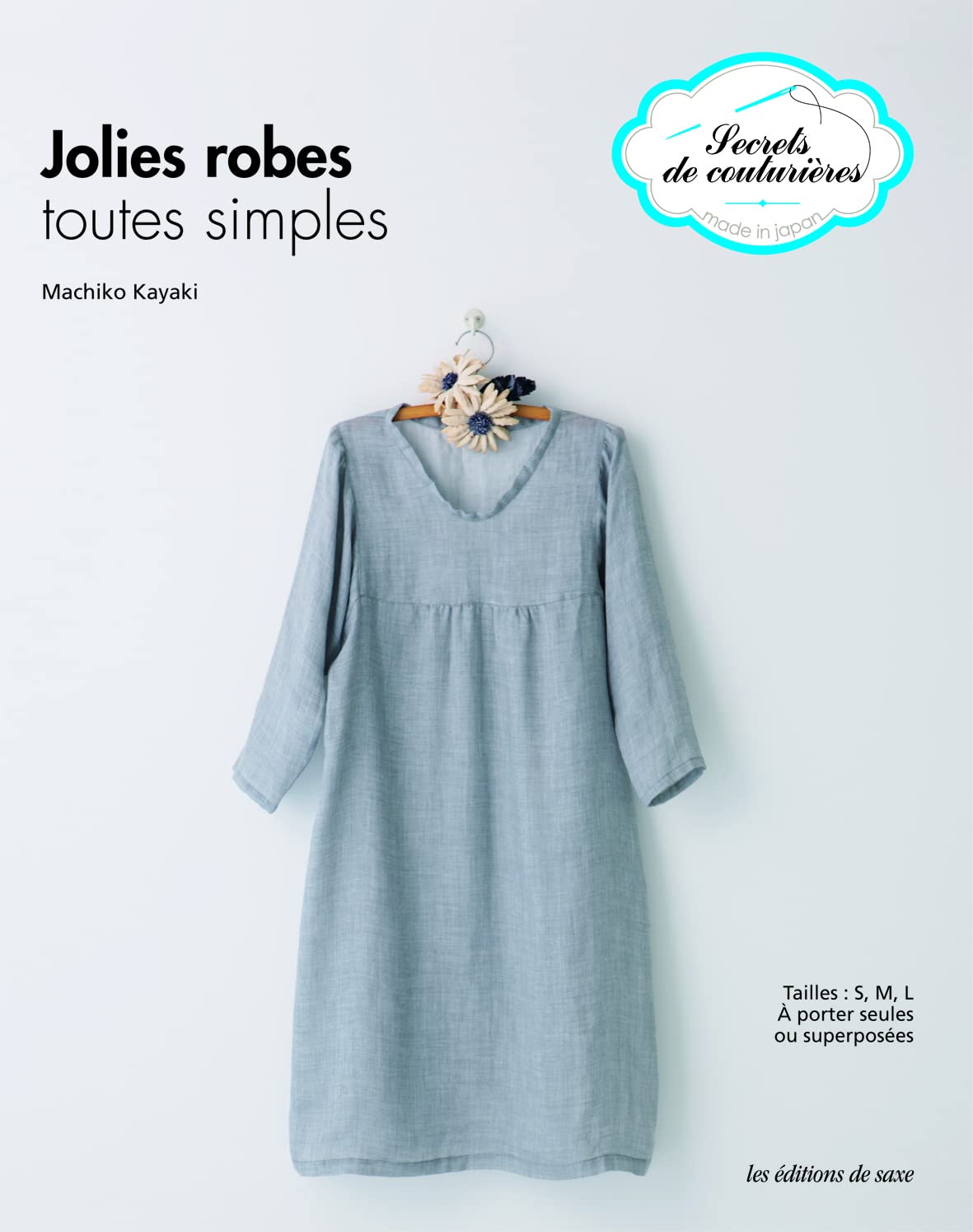 Jolies robes toutes simples: Tailles: S, M, L. A porter seules ou superposées 9782756506494